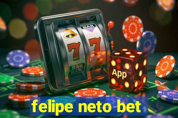 felipe neto bet